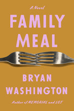 Load image into Gallery viewer, Family Meal /// Bryan Washington
