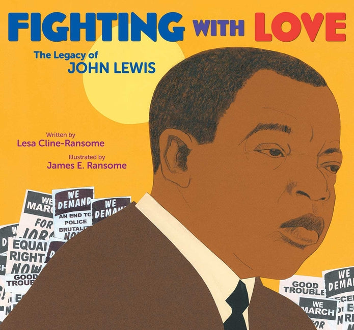 Fighting with Love: The Legacy of John Lewis /// Lesa Cline-Ransome