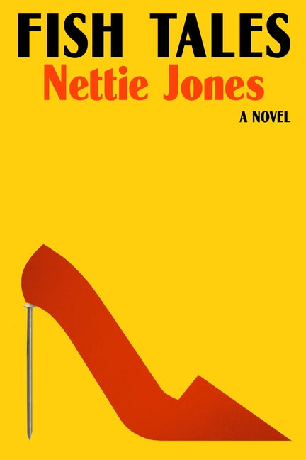 Fish Tales: A Novel /// Nettie Jones /// new