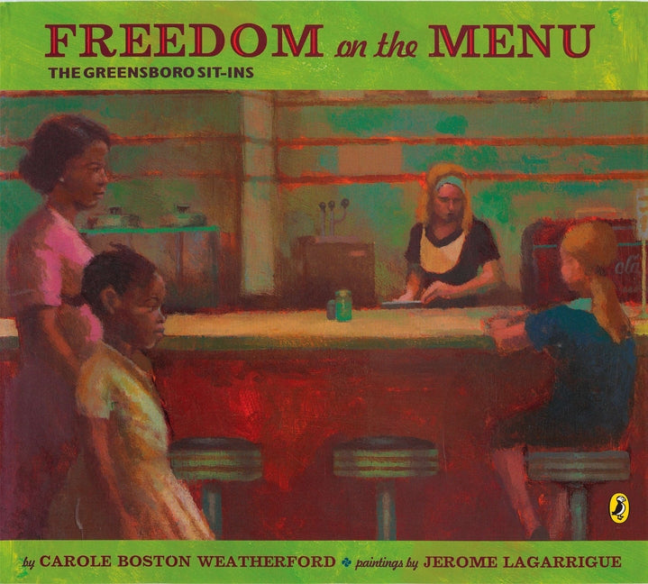 Freedom on the Menu: The Greensboro Sit-Ins /// Carole Boston Weatherford, illustrations by Jerome Lagarrigue