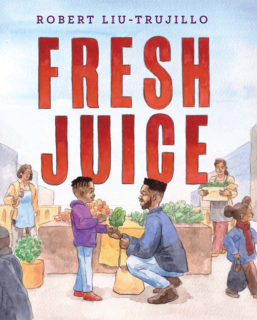 Fresh Juice /// Robert Liu-Trujillo