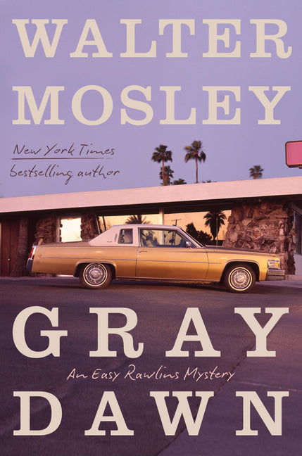 Gray Dawn: An Easy Rawlins Mystery /// Walter Mosley /// new