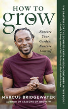 Load image into Gallery viewer, How to Grow: Nurture Your Garden, Nurture Yourself /// Marcus Bridgewater
