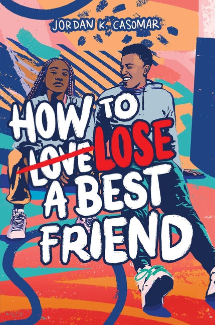 How to Lose a Best Friend /// Jordan K. Casomar /// new