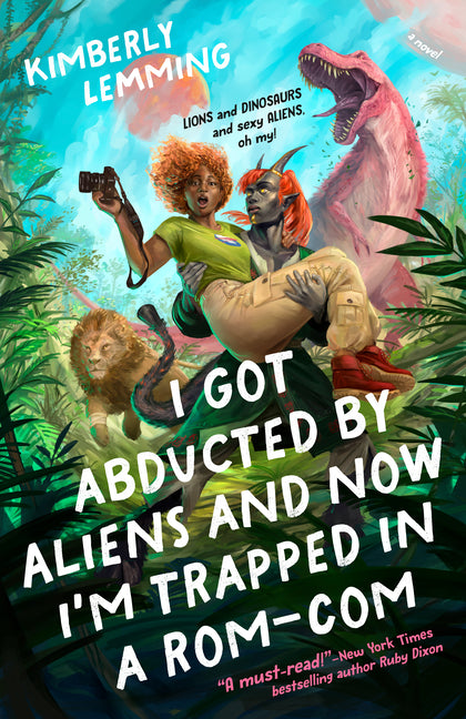 I Got Abducted by Aliens and Now I'm Trapped in a Rom-Com /// Kimberly Lemming /// new