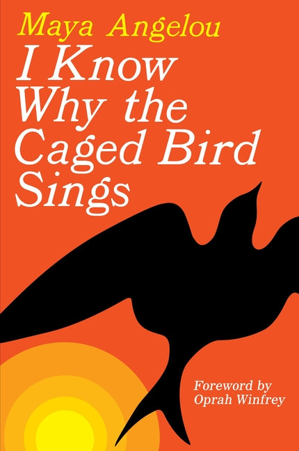 I Know Why the Caged Bird Sings /// Maya Angelou
