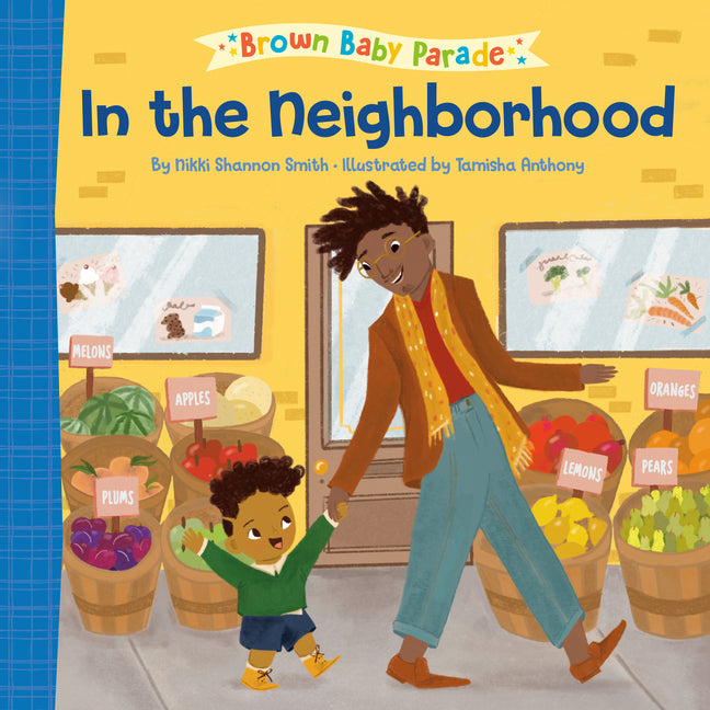 In the Neighborhood: A Brown Baby Parade Book /// Nikki Shannon Smith, illustrations by Tamisha Anthony /// new