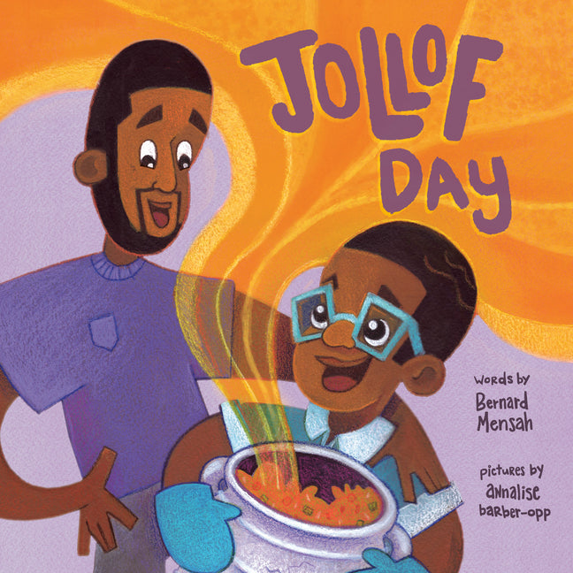 Jollof Day /// Bernard Mensah, illustrations by Annalise Barber-Opp /// new