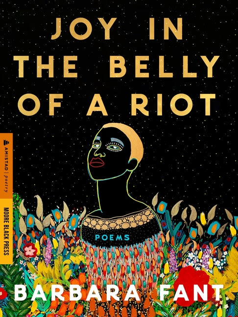 Joy in the Belly of a Riot: Poems, Prayers, Memories, and Meditations /// Barbara Fant /// new