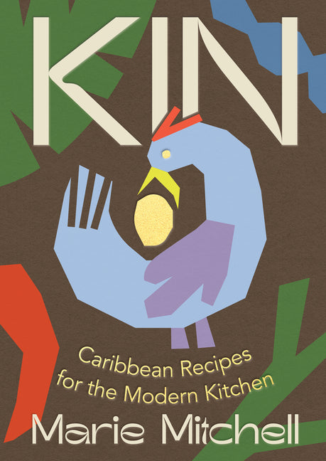 Kin: Caribbean Recipes for the Modern Kitchen /// Marie Mitchell /// new