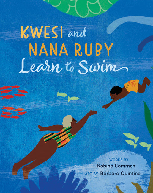 Kwesi and Nana Ruby Learn to Swim /// Kobina Commeh, illustrations by Bárbara Quintino