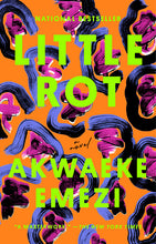 Load image into Gallery viewer, Little Rot: A Novel /// Akwaeke Emezi
