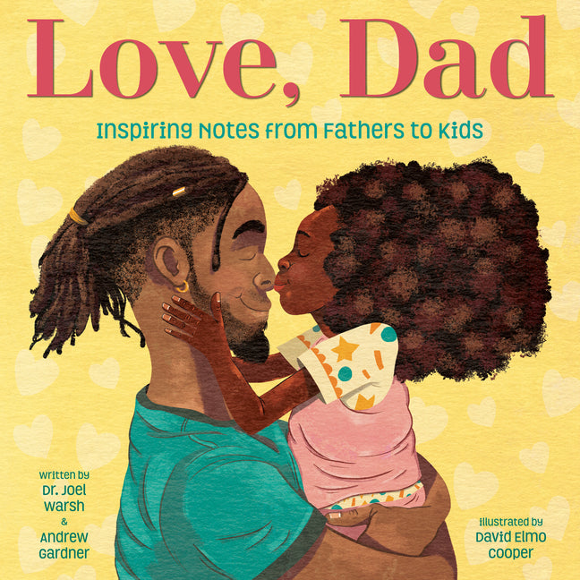 Love, Dad: Inspiring Notes from Fathers to Kids /// Dr. Joel Warsh and Andrew Gardner, illustrations by David Cooper /// new