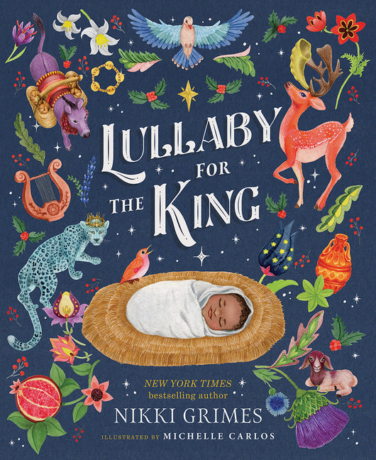 Lullaby for the King /// Nikki Grimes, illustrations by Michelle Carlos