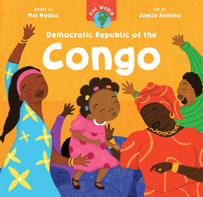 Our World: Democratic Republic of the Congo /// Mel Nyoko, illustrations by Joelle Avelino