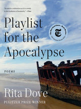 Load image into Gallery viewer, Playlist for the Apocalypse: Poems /// Rita Dove
