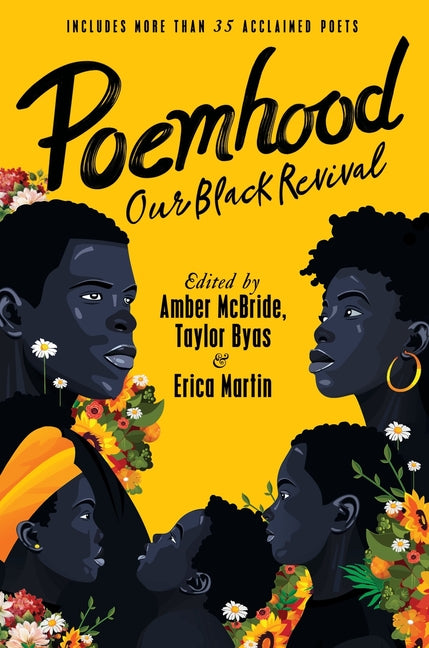 Poemhood: Our Black Revival History, Folklore & the Black Experience: A Young Adult Poetry Anthology /// edited by Amber McBride, Erica Martin and Taylor Byas