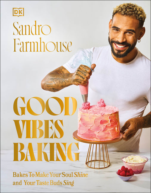 Good Vibes Baking: Bakes To Make Your Soul Shine and Your Taste Buds Sing /// Sandro Farmhouse