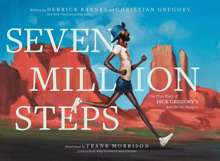 Seven Million Steps: The True Story of Dick Gregory's Run for the Hungry /// Derrick Barnes, Christian Gregory, illustrations by Frank Morrison /// pre