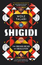 Load image into Gallery viewer, Shigidi and the Brass Head of Obalufon /// Wole Talabi
