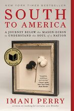 Load image into Gallery viewer, South To America: A Journey Below the Mason-Dixon to Understand the Soul of a Nation /// Imani Perry
