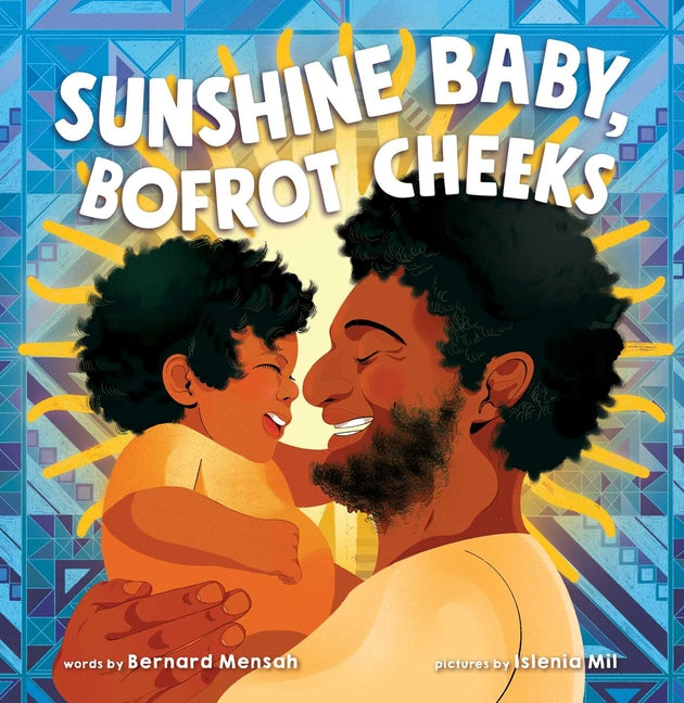 Sunshine Baby, Bofrot Cheeks /// Bernard Mensah, illustrations by Islenia Mil /// new