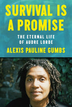 Load image into Gallery viewer, Survival is a Promise: The Eternal Life of Audre Lorde /// Alexis Pauline Gumbs
