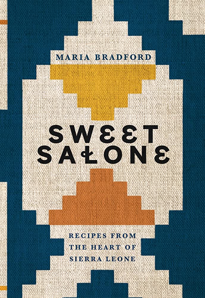 Sweet Salone: Recipes from the Heart of Sierra Leone /// Maria Bradford