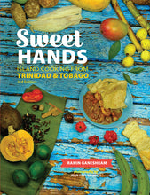 Load image into Gallery viewer, Sweet Hands: Island Cooking from Trinidad &amp; Tobago, 3rd Edition /// Ramin Ganeshram, with foreword by Molly O&#39;Neill
