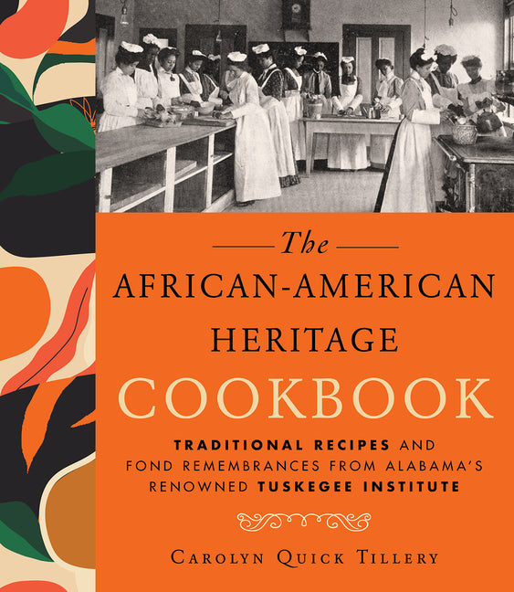 African-American Heritage Cookbook: Traditional Recipes and Fond Remembrances from Alabama's Renowned Tuskegee Institute /// Carolyn Q. Tillery