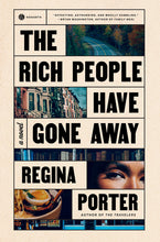 Load image into Gallery viewer, The Rich People Have Gone Away: A Novel /// Regina Porter
