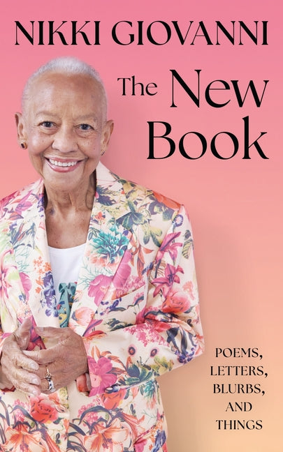 The New Book: Poems, Letters, Blurbs, and Things /// Nikki Giovanni /// pre