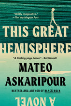 Load image into Gallery viewer, This Great Hemisphere: A Novel /// Mateo Askaripour
