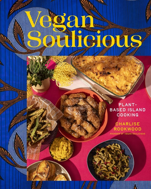 Vegan Soulicious: Plant-Based Island Cooking /// Charlise Rookwood /// pre