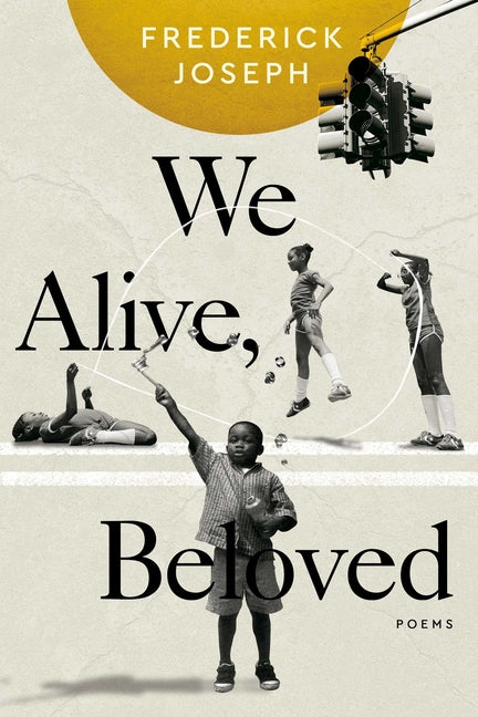 We Alive, Beloved: Poems /// Frederick Joseph