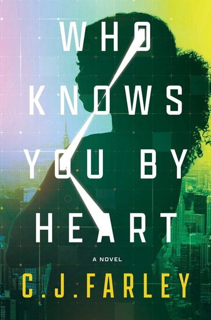 Who Knows You by Heart: A Novel /// C.J. Farley /// new