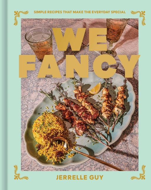We Fancy: Simple Recipes to Make the Everyday Special /// Jerelle Guy /// pre