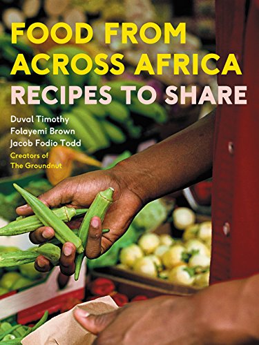 Food from Across Africa: Recipes to Share /// Duval Timothy, Folayemi Brown, and Jacob Fodio Todd