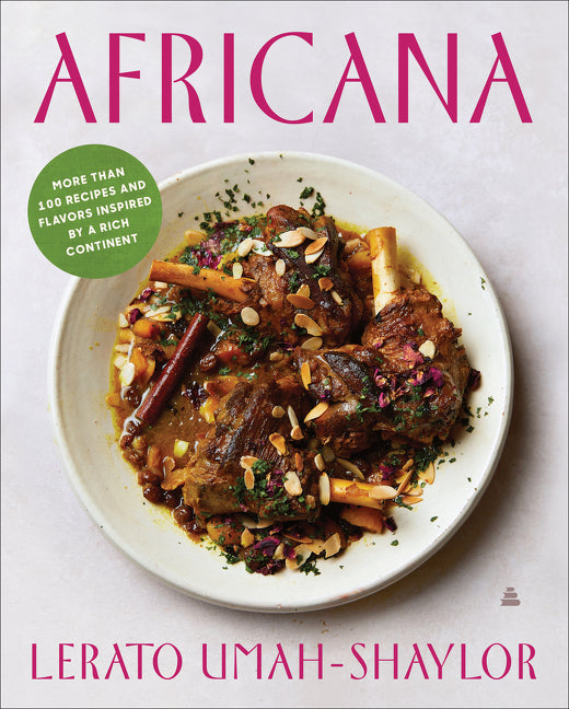 Africana: More Than 100 Recipes and Flavors Inspired by a Rich Continent /// Lerato Umah-Shaylor