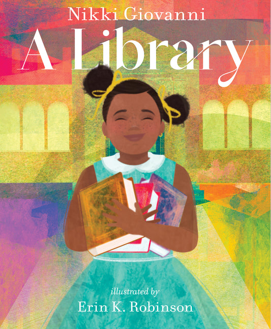 A Library /// Nikki Giovanni, illustrations by Erin K. Robinson