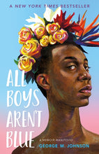 Load image into Gallery viewer, All Boys Aren&#39;t Blue: A Memoir-Manifesto /// George M. Johnson
