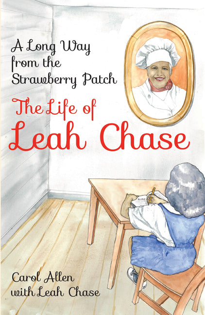 A Long Way from the Strawberry Patch: The Life of Leah Chase /// Carol Allen with Leah Chase