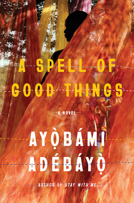 A Spell of Good Things /// Ayobámi Adébáyo