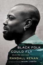 Load image into Gallery viewer, Black Folk Could Fly: Selected Writings /// Randall Kenan
