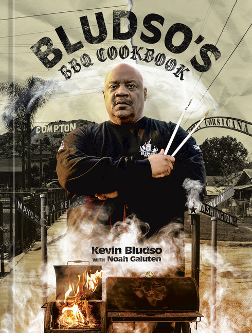 Bludso's BBQ Cookbook: A Family Affair in Smoke and Soul /// Kevin Bludso with Noah Galuten, photographed by Eric Wolfinger and Demetrius Smith