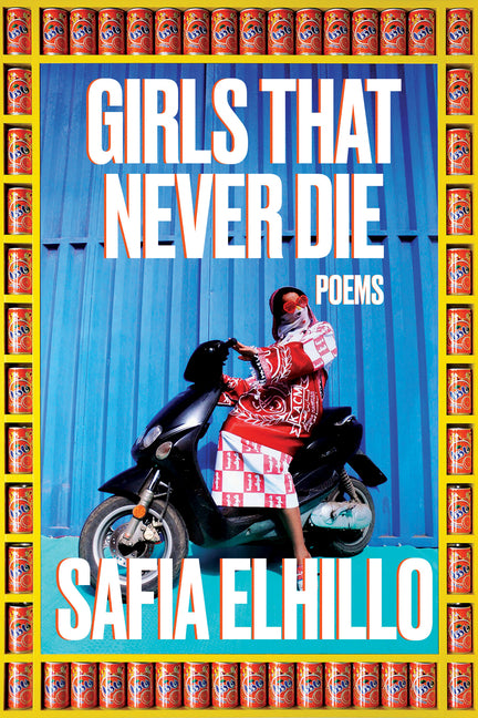 Girls That Never Die: Poems /// Safia Elhillo