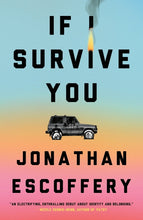 Load image into Gallery viewer, If I Survive You /// Jonathan Escoffery

