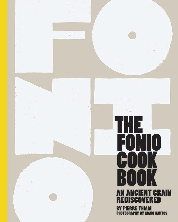 The Fonio Cookbook: An Ancient Grain Rediscovered /// Pierre Thiam