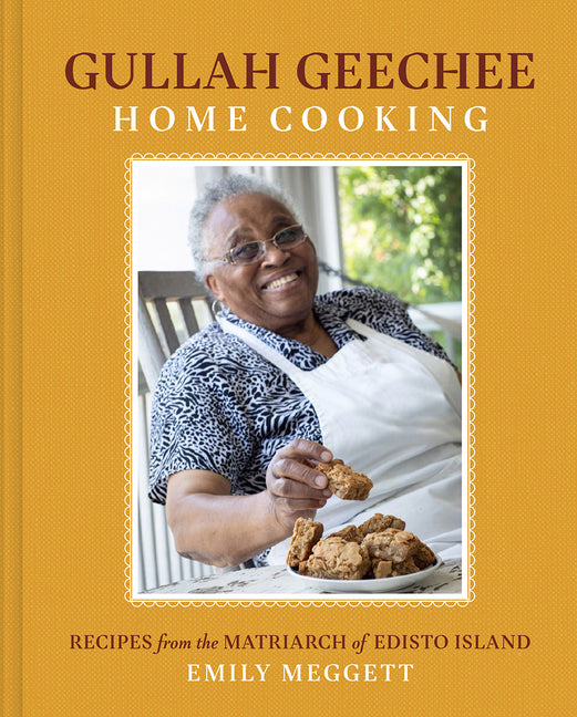 Gullah Geechee Home Cooking: Recipes from the Matriarch of Edisto Island /// Emily Meggett with contributions by Kayla Stewart and Trelani Michelle and photographs by Clay Williams