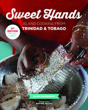 Load image into Gallery viewer, Sweet Hands: Island Cooking from Trinidad &amp; Tobago, 3rd Edition /// Ramin Ganeshram, with foreword by Molly O&#39;Neill
